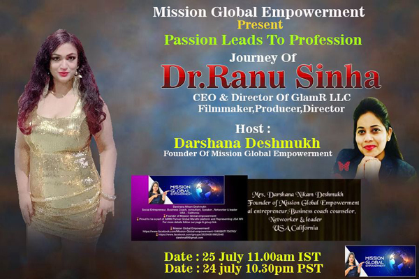 July 25 Sunday IST 11 Am: Watch Dr Ranu Sinha golden icon Nri filmmaker talk live with Darshana Deshmukh of Mission global empowerment channel