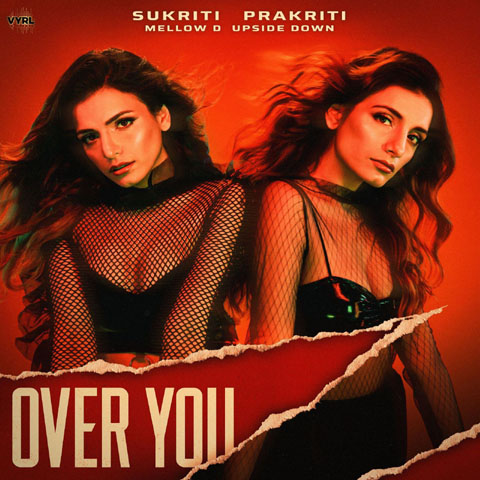 The dynamic duo, Sukriti – Prakriti, is back with a soulful surprise, “Over You”, in collaboration with Mellow D and Upside Down